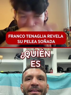 Franco Tenaglia confiesa contra quién sería su combate ideal 👀