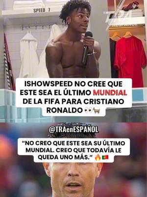 🚨ISHOWSPEED DICE QUE ESTE NO ES EL ÚLTIMO MUNDIAL DE CRISTIANO RONALDO🐐🇵🇹