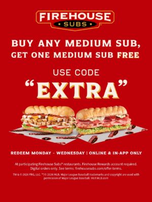 Redeem your EXTRA INNINGS, EXTRA SUBS offer now. ⚾ ​ ​ Buy any medium sub and get one medium sub FREE this Monday–Wednesday.​ ​ Use code "EXTRA" in the Firehouse Subs app or at FirehouseSubs.com.​ ​ At participating U.S. and Canada Firehouse Subs® restaurants. Firehouse Rewards account required. Digital orders only. See terms: firehousesubs.com/offer-terms.