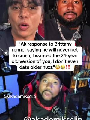 Akademiks responds to Brittany saying she will never get wit him saying he doesn’t even date woman over 30😭‼️#brittanyrenner #akademiks #celinapowell #fyp #rubirose 