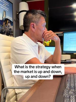 What is the strategy when the market is up and down,…