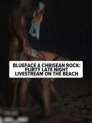 👀⛱️ Blueface and Chrisean Rock got flirty at the beach during a late-night livestream.