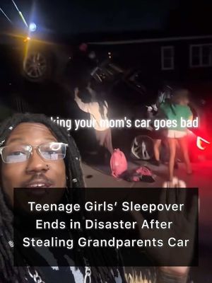 Teenage Girls' Sleepover Ends in Disaster After Stealing Grandparents Car @anisa_sydalorett 