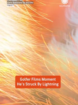 A man captured the moment he was struck by lightning on a Cincinnati golf course. He said he temporarily lost his hearing and all feeling throughout his body, adding that his "arm and hand became completely numb" and describing it as a "terrifying and painful experience."