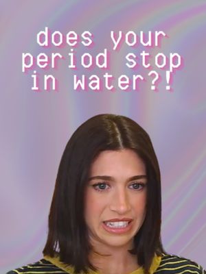 Fact or fiction: does your period stop in the water?