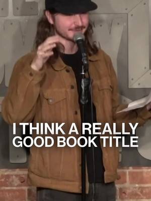 A good book title. I have a full-length, produced special if you’re into that. 