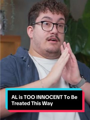 AL is TOO INNOCENT To Be Treated This Way