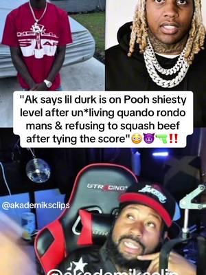 Ak says lil durk was on bad timing after un^living luh pab and refusing to squash beef😭‼️#lildurk #quandorondo #poohshiesty #fyp #akademiks 