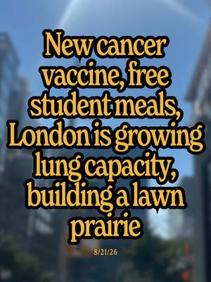 What went right in the world this week: A new cancer vaccine is looking effective in preventing melanoma from returning, Seattle is giving free meals to all students, London’s ULEZ is growing lung capacity in kids, and our community member is turning their front lawn into a little prairie… What about you?