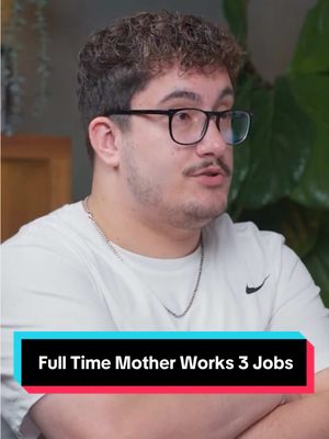 Full Time Mother Works 3 Jobs