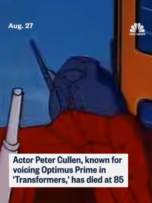 Prolific voice actor Peter Cullen, who provided the deep and resonant voice of Optimus Prime in the "Transformers" franchise, has died at 85.
