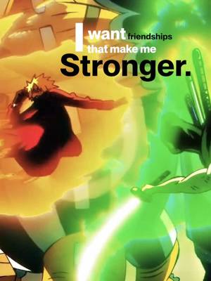 i want friendships that make me stronger 🏴‍☠️ #fyp #animemotivation 