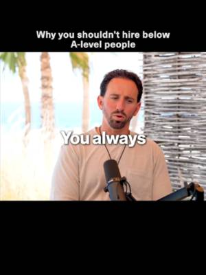 Hire mid-level people, get mid-level results. #podcast #entrepreneurship #business