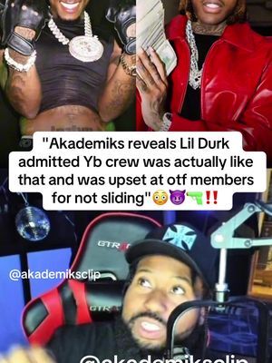 Ak reveals durk was upset and otf members for not being like yb crew and sliding for von😳‼️#yb #lildurk #nbayoungboy #fyp #akademiks 