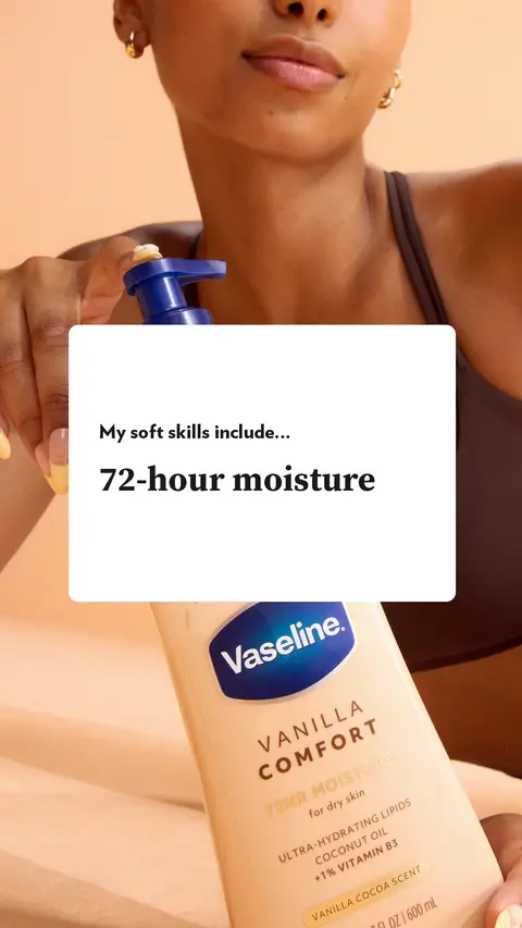 soft skills = soft skin. your most compatible lotion is here. shop the #vanilla comfort collection. 
