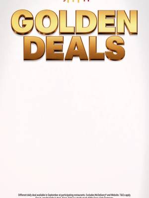 Still chasing free Macca’s for life? Grab a Golden Deal in the MyMacca’s app this September.