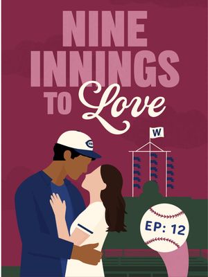 Episode 12 | Nine Innings to Love  #9ITL #BookTok #romance #verticals #chicago 