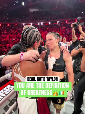 Dear Katie Taylor, YOU ARE THE DEFINITION OF GREATNESS👑🇮🇪 #katietaylor