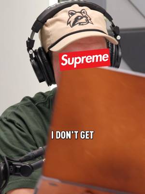 I don't get Supreme...