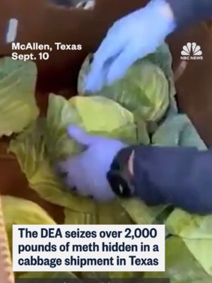 The Drug Enforcement Administration seized over 2,000 pounds of meth hidden inside cabbages in Texas.