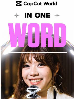 CapCut World in one word? Let’s hear what our creators in Singapore had to say about the experience.