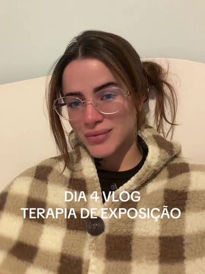 Dia 4 vlog: terapia de exposição 