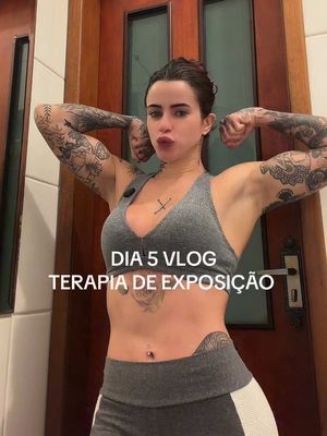 Dia 5 vlog: terapia de exposição. 