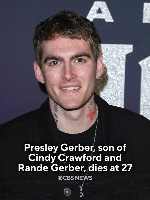 Presley Gerber, the son of supermodel Cindy Crawford and Rande Gerber, has died at the age of 27, a family spokesperson confirmed to CBS LA. Gerber died Sunday at a rehab facility, according to the Los Angeles County Medical Examiner's Office. A cause of death was not immediately noted. Read more in the link. 