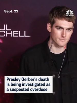 Authorities are investigating the death of Presley Gerber as a suspected overdose. A law enforcement source tells NBC News the 27-year-old son of supermodel Cindy Crawford and entrepreneur Rande Gerber, was found unresponsive at a rehab facility in Los Angeles just hours after he had checked in the night before.