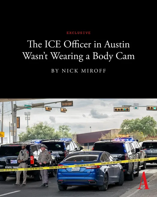 The ICE officer who shot a Venezuelan man in Austin was a recent hire and was not wearing his body camera, three officials at the Department of Homeland Security with knowledge of the incident told Nick Miroff.  On Sunday, the officer, who has not been identified, was working with a partner who was driving in a separate vehicle. That second officer had a body-worn camera that was turned on, two officials told Miroff. When the officers ran the plates from the car driven by Wilber Rafael Garcés Pérez, the officers saw he had an outstanding deportation order, Miroff reports. The ICE officers, who were driving unmarked vehicles, attempted to pull him over, but he drove away, nearly striking one of the officers, one of the DHS officials told Miroff. The official said the incident was recorded by the body camera of the ICE officer’s partner. The officer without the body camera found Garcés Pérez, and attempted to detain him. When Garcés Pérez attempted to drive away again, that officer pulled his gun and fired, striking Garcés Pérez in the back, both of the officials told Miroff. ICE officials have rushed to distribute body-worn cameras to officers since the fatal shootings in Texas and Maine earlier this year, Miroff continues. “Officers making arrests are required to have the cameras at all times. The agency has directed officers to activate the devices prior to engaging in enforcement activity, the three officials said, and ICE instructs them to stop recording only when the incident has safely concluded.” Garcés Pérez’s lawyer said her client entered the United States legally in 2024 through the CBP One program. “President Trump canceled that program, so if Garcés Pérez did not obtain another form of legal-immigration status, he would be potentially subject to ICE arrest,” Miroff reports. The lawyer said her client was issued a deportation order because his court documents were sent to the wrong address. “DHS and ICE public-affairs officials did not immediately respond to questions about the incident in Austin and whether the officer will face consequences,” Miroff writes.  Read more at the link. 📸: Brandon Bell / Getty