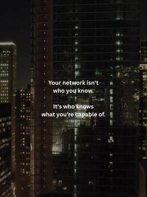 The strongest network is built on what you've done, not who you've met.