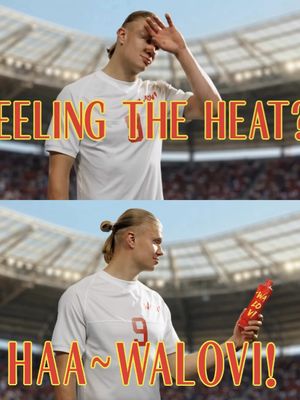 Hot on the pitch!Heated on the match!BBQ fired up!🔥 Every hot moment is a HAA~moment. HAA moment? HAA WALOVI 😎 #WALOVI  #HaalandxWALOVI #Fresh #Botanicaldrink #footballpassion❤️🏆