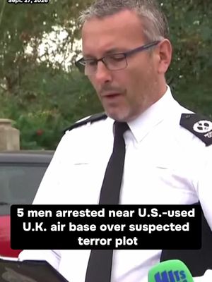 British counterterrorism police said Sunday that they are investigating after several men were arrested on suspicion of preparing a terrorist act in a village near a Royal Air Force base, which is used by U.S. bombers. The Metropolitan Police said officers received a call around 12:45 a.m. local time about three suspicious vehicles that were traveling toward RAF Fairford in Gloucestershire, a county in southwestern England. Armed officers responded, and five men were arrested in the Whelford area on suspicion of committing offenses under the Explosives Act. They were then arrested on suspicion of preparing a terrorist act.