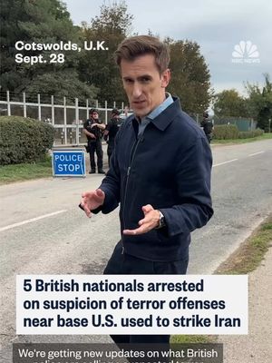 Police have arrested five British nationals in connection with a massive security operation near a base the U.S. Air Force used to facilitate strikes on Iran, the counterterrorism officials running the operation said. The men, all from London, were arrested on suspicion of terrorism and explosives offenses after three suspicious vehicles were seen moving toward RAF Fairford, which is about 90 minutes west of London.