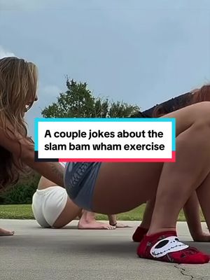 A couple jokes about the viral slam bam wham exercise 