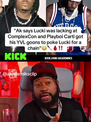 Ak believes someone’s set lucki up at complex con which led to carti and his goons pulling up and sta**ing him😳‼️#playboicarti #yvl #lucki #fyp #akademiks 