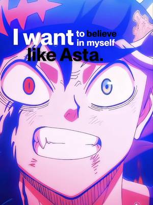 I want to believe in myself like Asta ⛓️‍💥 #blackclover 