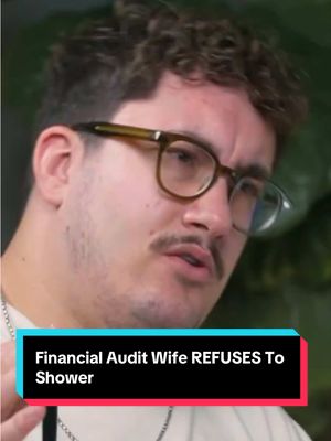 Financial Audit Wife REFUSES To Shower
