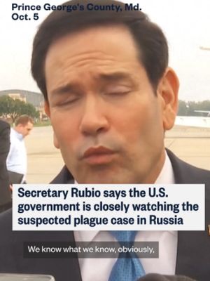 Secretary of State Marco Rubio says the United States government is “watching and monitoring closely” the suspected plague case in Russia that left one lab worker dead and 200 quarantined.