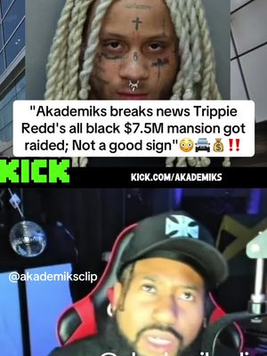 Ak reacts to trippie redd house getting hit by the Feds with a search warrant and says it’s not. Good sign😳‼️#trippieredd #1400 #mansion #fyp #akademiks 