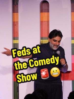 When the Feds come to your comedy show 😬