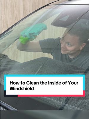 The Best Way to Clean the Inside of Your Windshield 