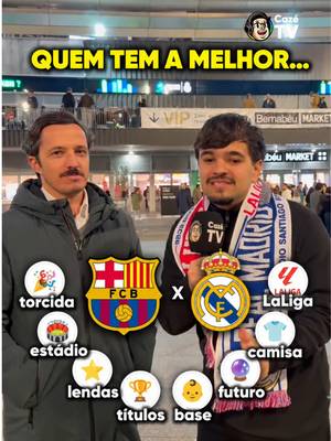 QUEM TEM O/A MELHOR… 👀 Domingo é dia de El Clásico na tela da CazéTV e nossa equipe já está em Barcelona sentindo o clima dessa rivalidade… 🔥 E aí, na sua opinião, quem leva vantagem em:  🎉 Torcida  🏟️ Estádio ⭐️ Lendas 🏆 Títulos 👶 Base 🔮 Futuro 👕 Camisa Barcelona ou Real Madrid? 🤔 #Cztv01 #SemConteúdo #RealMadrid #Barcelona #ElClásico Real Barça PromoCazéTV Original