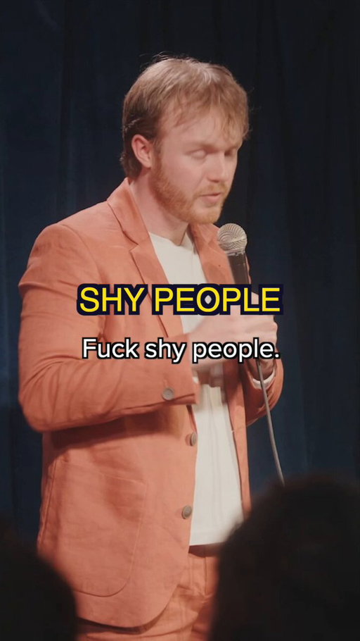 I hate shy people. 