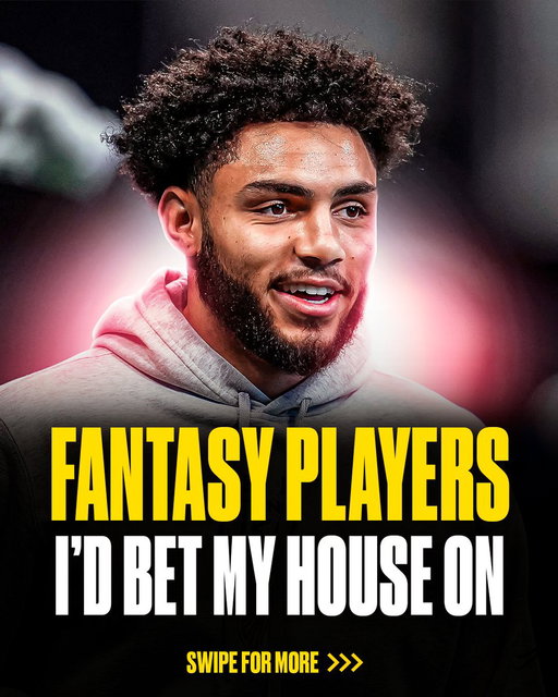 The Fantasy Players I'd Bet My House On This Season: 