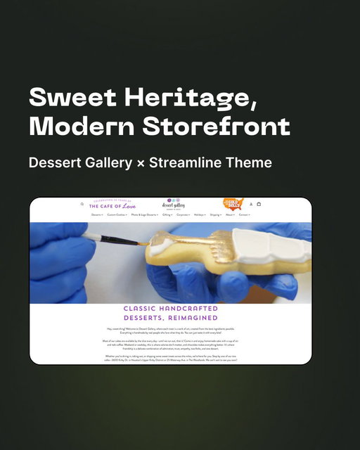 How does a Houston bakery with 30 years of history bring handcrafted desserts online?

Dessert Gallery shows how tradition can scale into modern ecommerce with our Streamline theme.

🧵 
