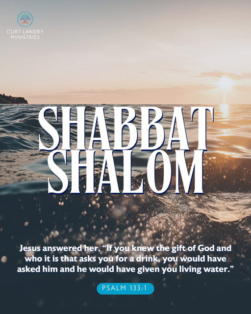 Shabbat Shalom! 
In John and Paul’s writings, we’re invited to know Yeshua HaMashiach as the source of living water and eternal light.

He refreshes, restores, and renews us—teaching us to walk in step with the Father’s perfect plan and shine His light in a dark world.

Join Pastor Tim Alsbaugh tonight at 7 PM (in person) or 7:30 PM online at http://curtlandry.com/live.