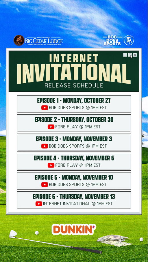 Full Internet Invitational Release Schedule

@barstoolsports @ForePlayPod @bobdoessports @dunkindonuts 