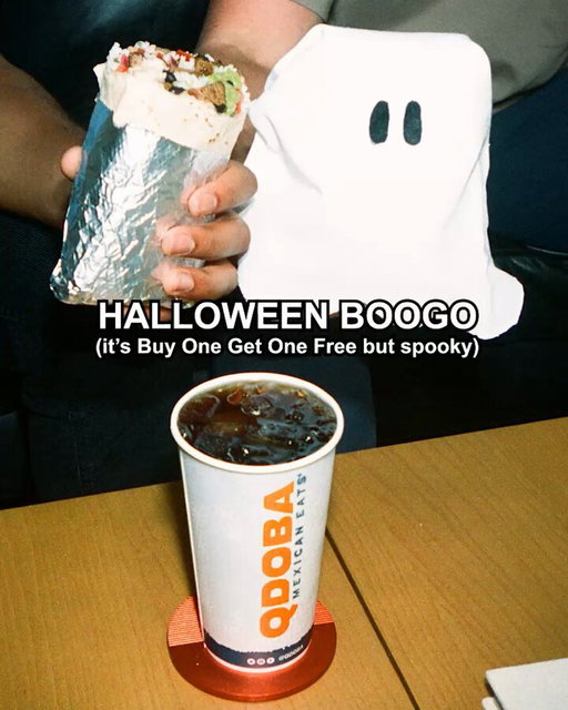 don’t be scared of the BOoGO. the BOoGO can’t hurt you. ​

Today only, all QDOBA rewards members can enjoy a FREE entrée with the purchase of an entrée and drink! 🌯 🌯 