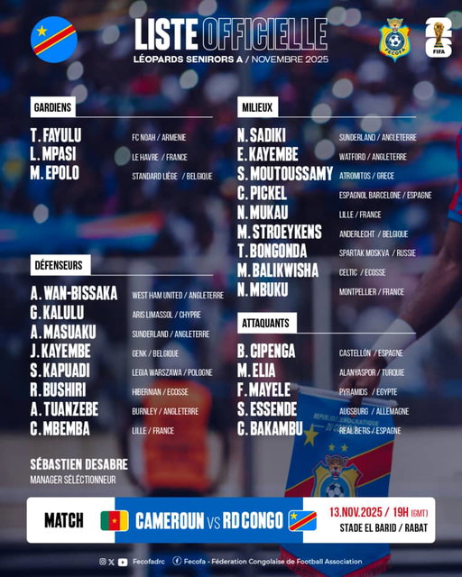 📋 𝐋𝐈𝐒𝐓𝐄 𝐎𝐅𝐅𝐈𝐂𝐈𝐄𝐋𝐋𝐄 🐆

25 Léopards sélectionnés par le sélectionneur-manager Sébastien Desabre 🇨🇩 pour affronter le Cameroun 🇨🇲, dans le cadre des barrages de la Coupe du Monde 2026 🏆.

📅 13 novembre 2025
🏟️ Stade El Barid – Rabat
🕖 19h GMT

#FecofaRDC #LesLeopards #MissionMondial2026 #BendeleEkweyaTe #RDC #CamRDC